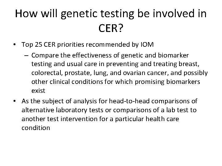 How will genetic testing be involved in CER? • Top 25 CER priorities recommended