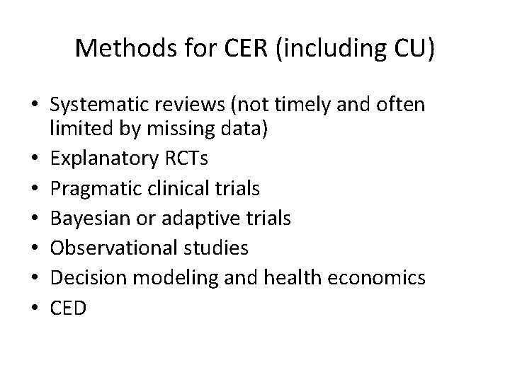 Methods for CER (including CU) • Systematic reviews (not timely and often limited by