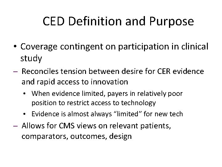 CED Definition and Purpose • Coverage contingent on participation in clinical study – Reconciles