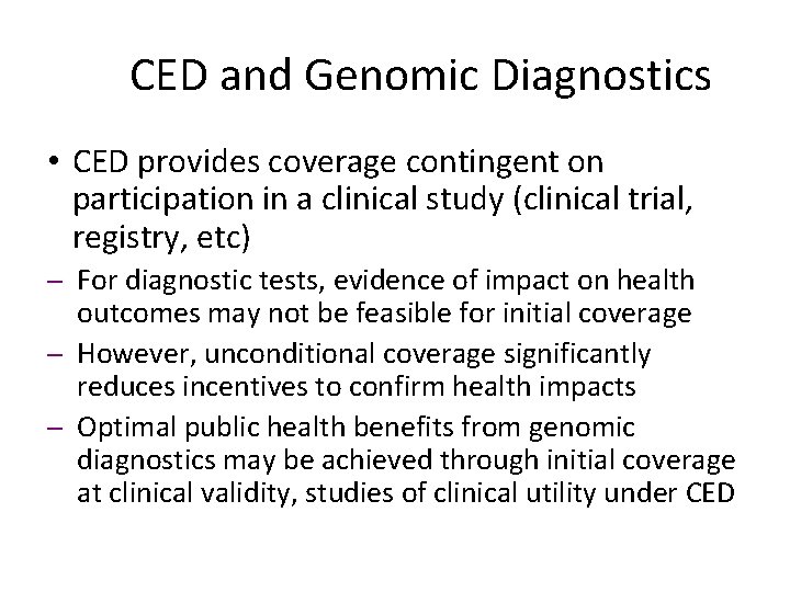 CED and Genomic Diagnostics • CED provides coverage contingent on participation in a clinical