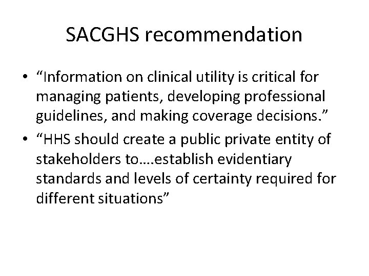 SACGHS recommendation • “Information on clinical utility is critical for managing patients, developing professional