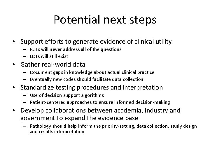 Potential next steps • Support efforts to generate evidence of clinical utility – RCTs