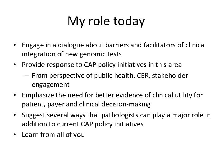 My role today • Engage in a dialogue about barriers and facilitators of clinical