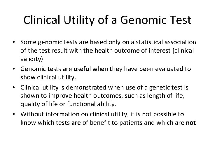 Clinical Utility of a Genomic Test • Some genomic tests are based only on