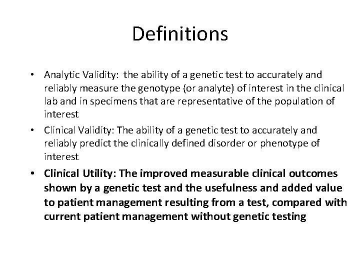 Definitions • Analytic Validity: the ability of a genetic test to accurately and reliably