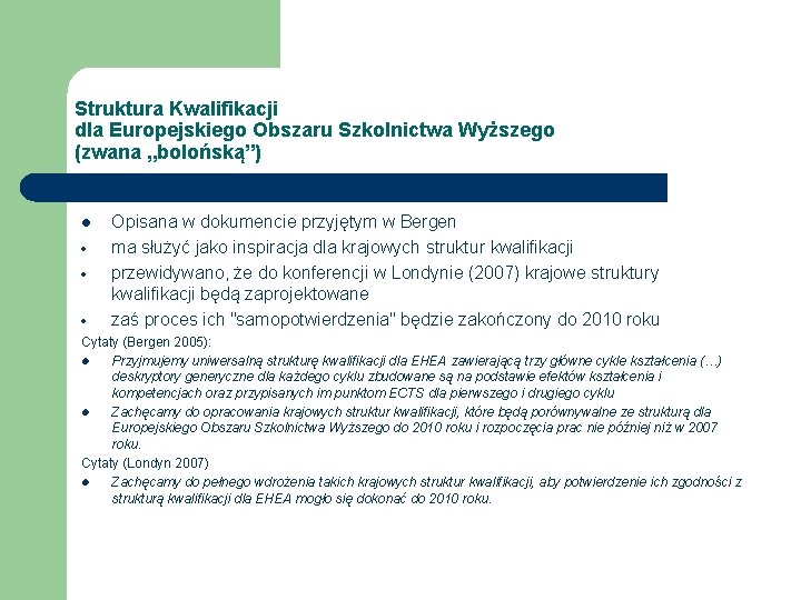 Struktura Kwalifikacji dla Europejskiego Obszaru Szkolnictwa Wyższego (zwana „bolońską”) l · · Opisana w