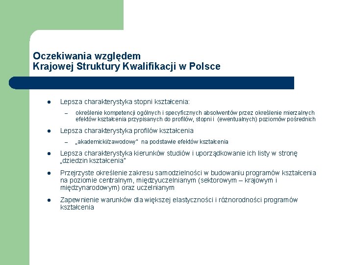 Oczekiwania względem Krajowej Struktury Kwalifikacji w Polsce l Lepsza charakterystyka stopni kształcenia: – l