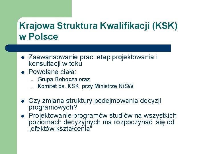 Krajowa Struktura Kwalifikacji (KSK) w Polsce l l Zaawansowanie prac: etap projektowania i konsultacji