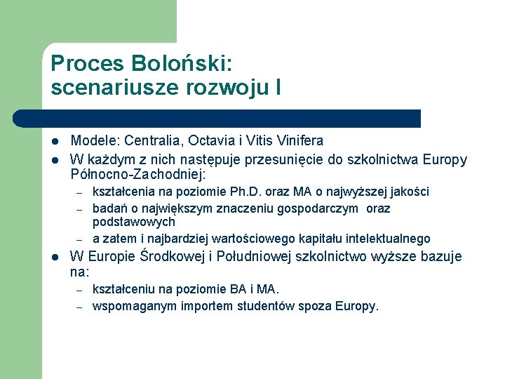 Proces Boloński: scenariusze rozwoju I l l Modele: Centralia, Octavia i Vitis Vinifera W