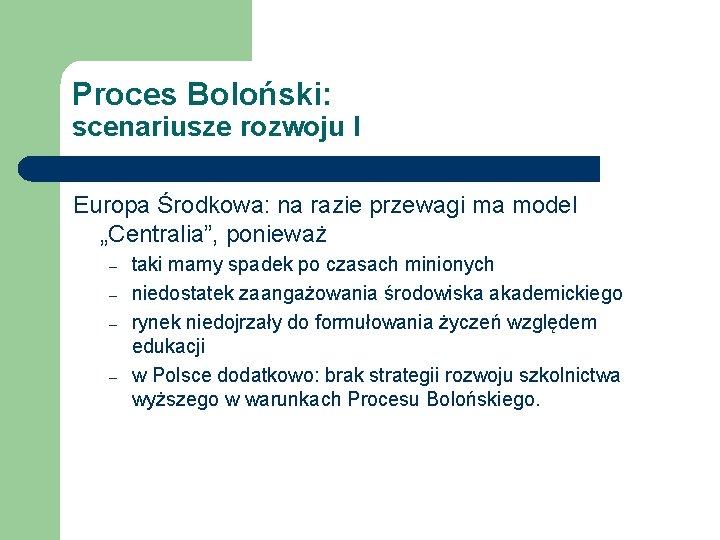 Proces Boloński: scenariusze rozwoju I Europa Środkowa: na razie przewagi ma model „Centralia”, ponieważ
