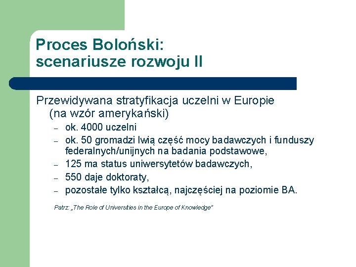 Proces Boloński: scenariusze rozwoju II Przewidywana stratyfikacja uczelni w Europie (na wzór amerykański) –