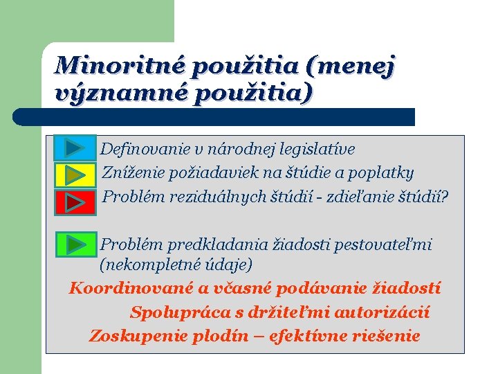 Minoritné použitia (menej významné použitia) Definovanie v národnej legislatíve Zníženie požiadaviek na štúdie a