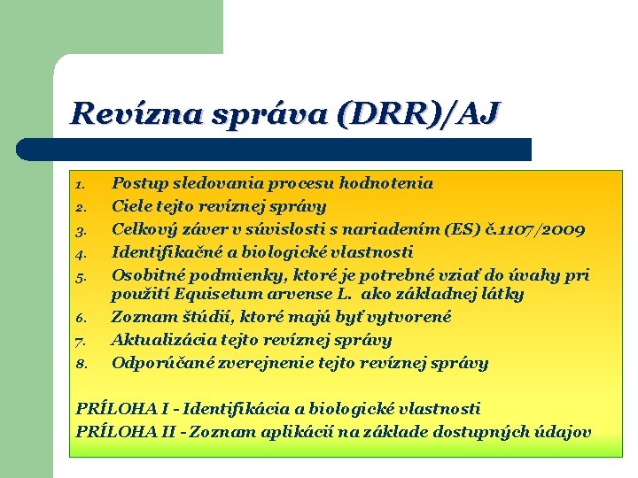 Revízna správa (DRR)/AJ 1. 2. 3. 4. 5. 6. 7. 8. Postup sledovania procesu