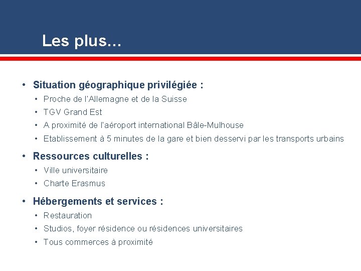 Les plus… • Situation géographique privilégiée : • Proche de l’Allemagne et de la