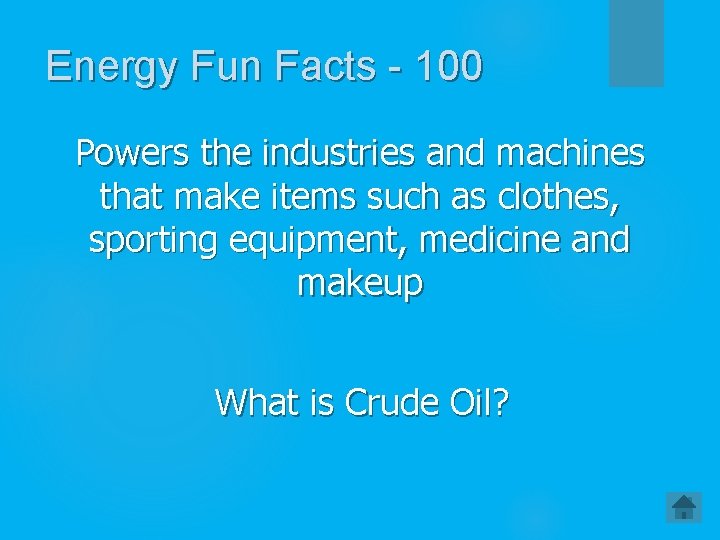 Energy Fun Facts - 100 Powers the industries and machines that make items such