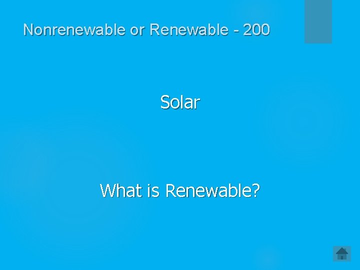 Nonrenewable or Renewable - 200 Solar What is Renewable? 