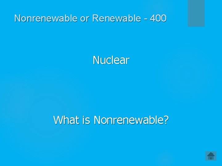 Nonrenewable or Renewable - 400 Nuclear What is Nonrenewable? 