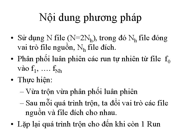 Nội dung phương pháp • Sử dụng N file (N=2 Nh), trong đó Nh