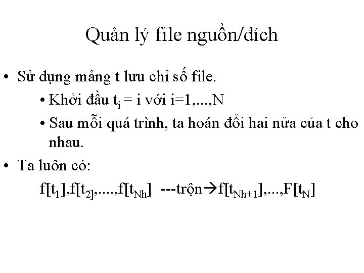 Quản lý file nguồn/đích • Sử dụng mảng t lưu chỉ số file. •