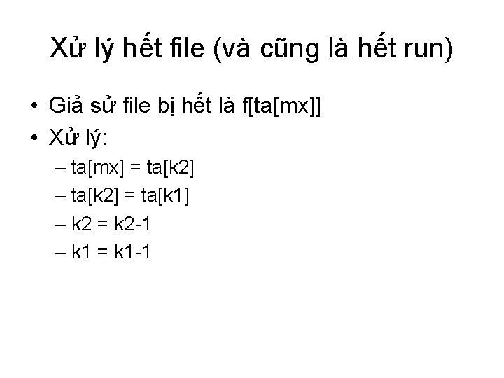 Xử lý hết file (và cũng là hết run) • Giả sử file bị