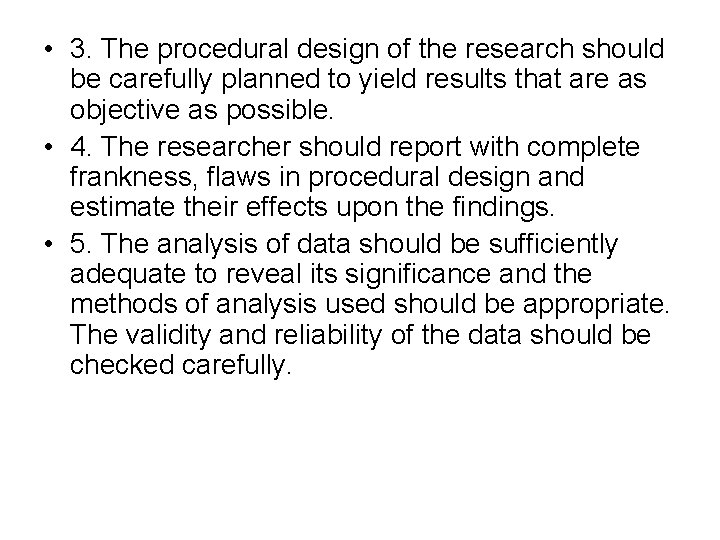  • 3. The procedural design of the research should be carefully planned to