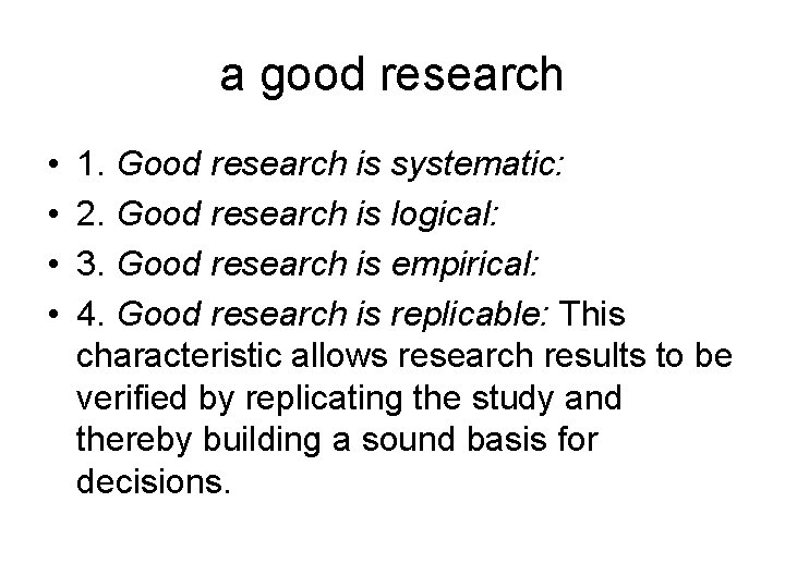 a good research • • 1. Good research is systematic: 2. Good research is