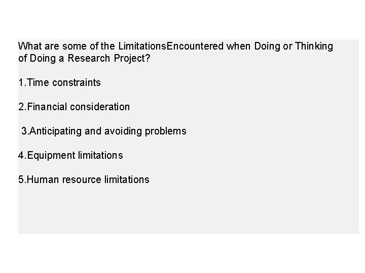What are some of the Limitations. Encountered when Doing or Thinking of Doing a