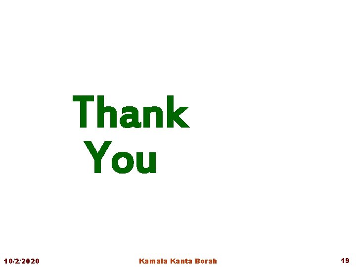 Thank You 10/2/2020 Kamala Kanta Borah 19 