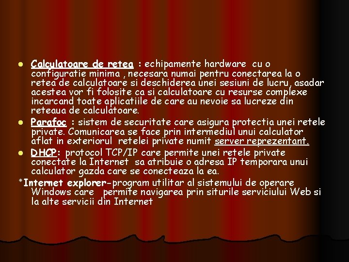 Calculatoare de retea : echipamente hardware cu o configuratie minima , necesara numai pentru