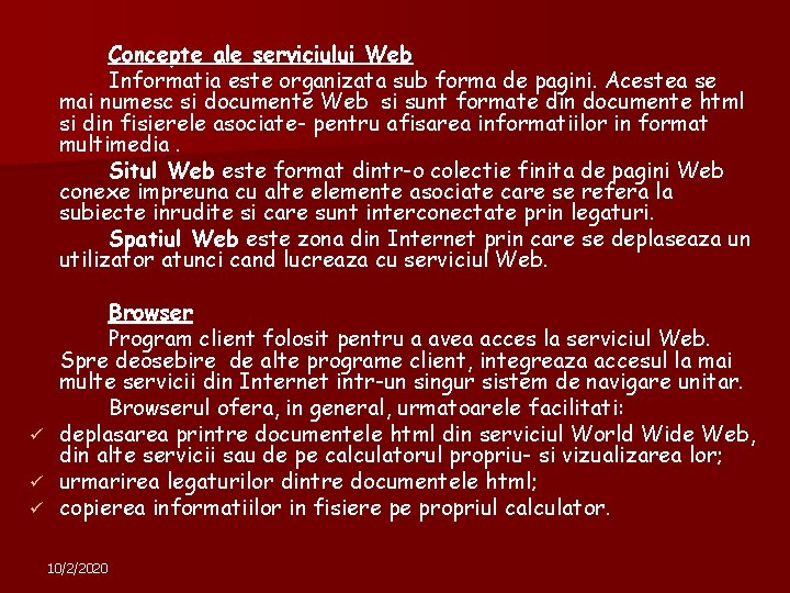 Concepte ale serviciului Web Informatia este organizata sub forma de pagini. Acestea se mai