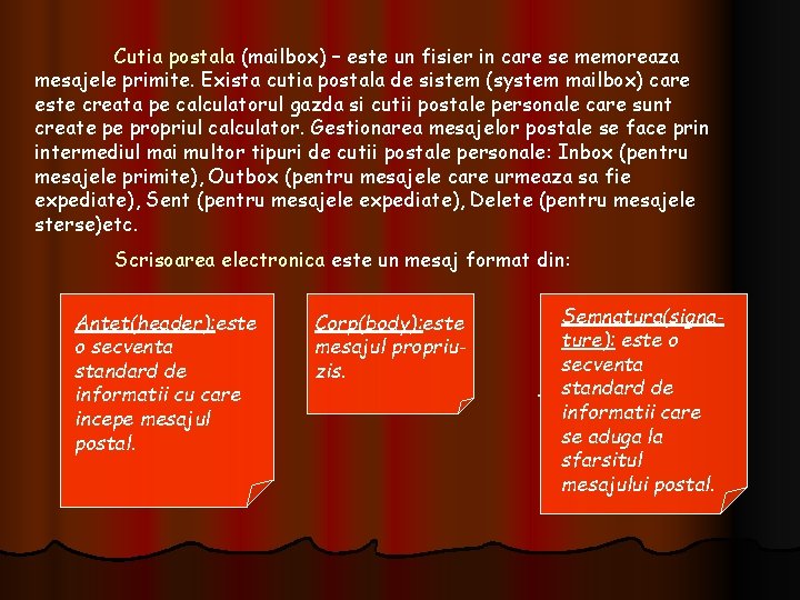 Cutia postala (mailbox) – este un fisier in care se memoreaza mesajele primite. Exista