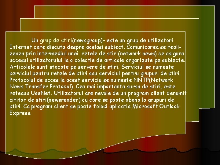 Un grup de stiri(newsgroup)- este un grup de utilizatori Internet care discuta despre acelasi