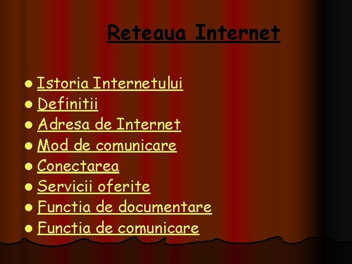 Reteaua Internet l Istoria Internetului l Definitii l Adresa de Internet l Mod de