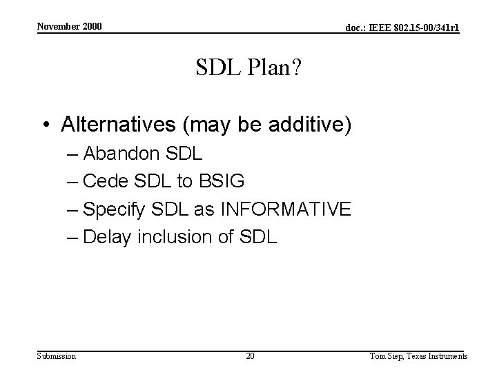 November 2000 doc. : IEEE 802. 15 -00/341 r 1 SDL Plan? • Alternatives