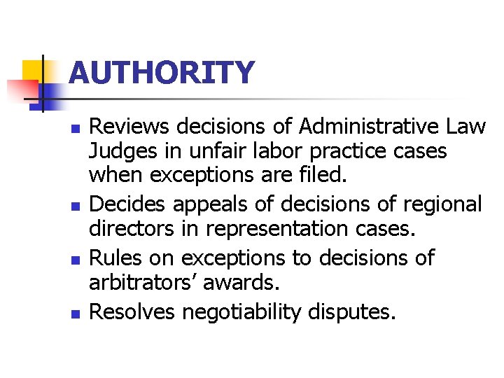 AUTHORITY n n Reviews decisions of Administrative Law Judges in unfair labor practice cases