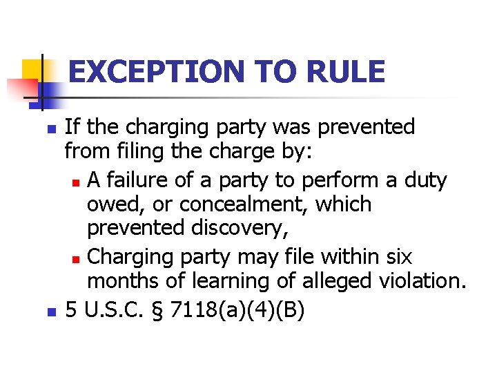 EXCEPTION TO RULE n n If the charging party was prevented from filing the