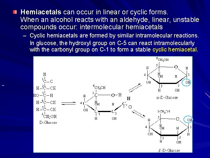Hemiacetals can occur in linear or cyclic forms. When an alcohol reacts with an