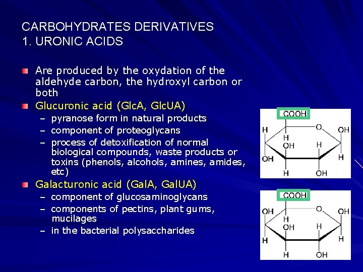 CARBOHYDRATES DERIVATIVES 1. URONIC ACIDS Are produced by the oxydation of the aldehyde carbon,