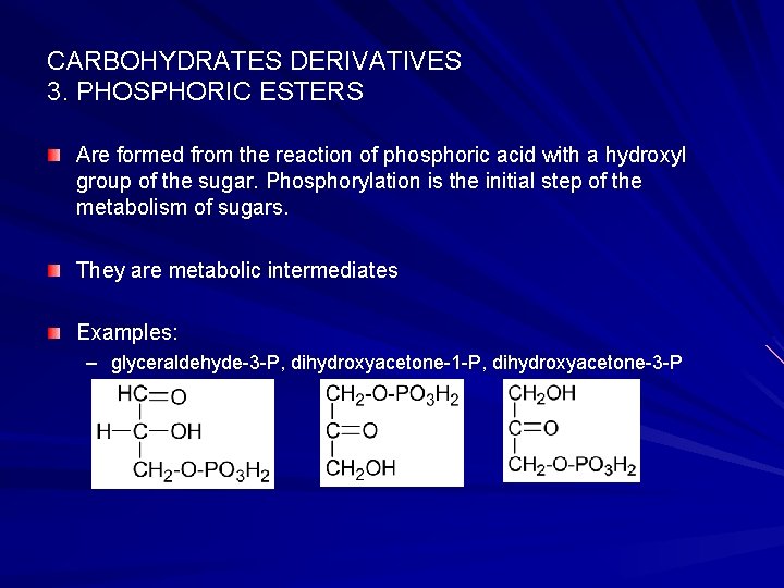 CARBOHYDRATES DERIVATIVES 3. PHOSPHORIC ESTERS Are formed from the reaction of phosphoric acid with