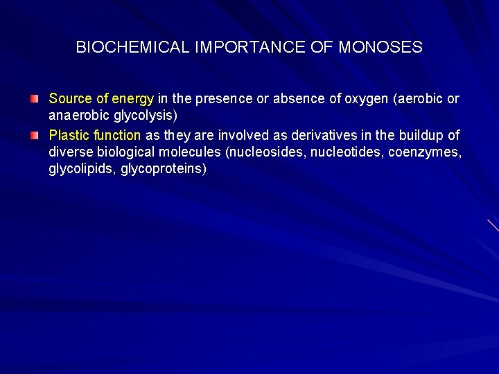 BIOCHEMICAL IMPORTANCE OF MONOSES Source of energy in the presence or absence of oxygen