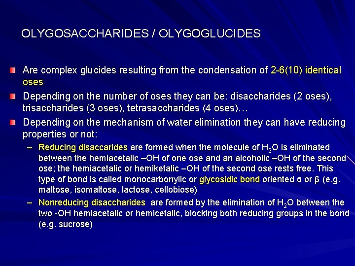 OLYGOSACCHARIDES / OLYGOGLUCIDES Are complex glucides resulting from the condensation of 2 -6(10) identical