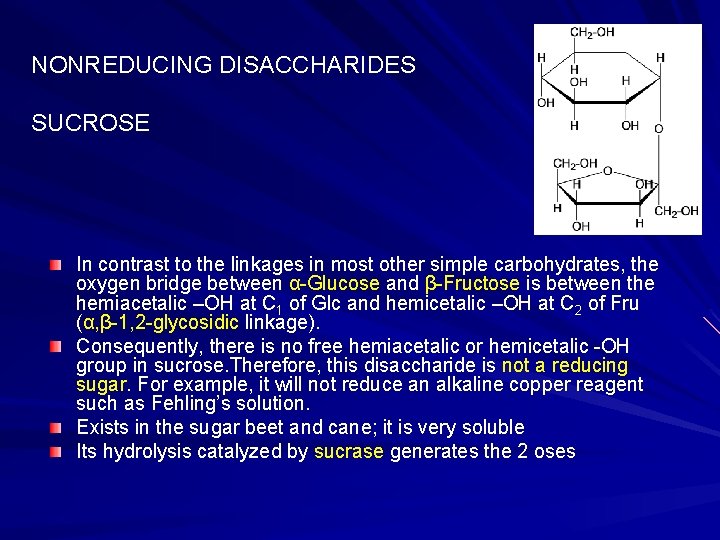 NONREDUCING DISACCHARIDES SUCROSE In contrast to the linkages in most other simple carbohydrates, the