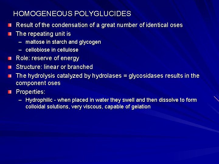 HOMOGENEOUS POLYGLUCIDES Result of the condensation of a great number of identical oses The