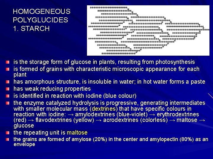 HOMOGENEOUS POLYGLUCIDES 1. STARCH is the storage form of glucose in plants, resulting from
