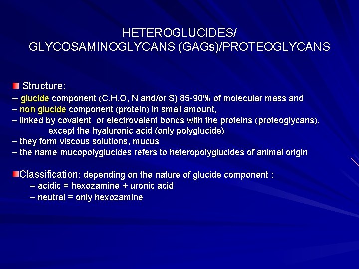 HETEROGLUCIDES/ GLYCOSAMINOGLYCANS (GAGs)/PROTEOGLYCANS Structure: – glucide component (C, H, O, N and/or S) 85