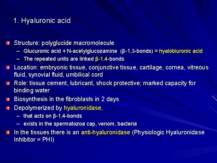 1. Hyaluronic acid Structure: polyglucide macromolecule – Glucuronic acid + N-acetylglucozamine (β-1, 3 -bonds)