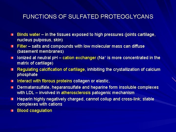 FUNCTIONS OF SULFATED PROTEOGLYCANS Binds water – in the tissues exposed to high pressures
