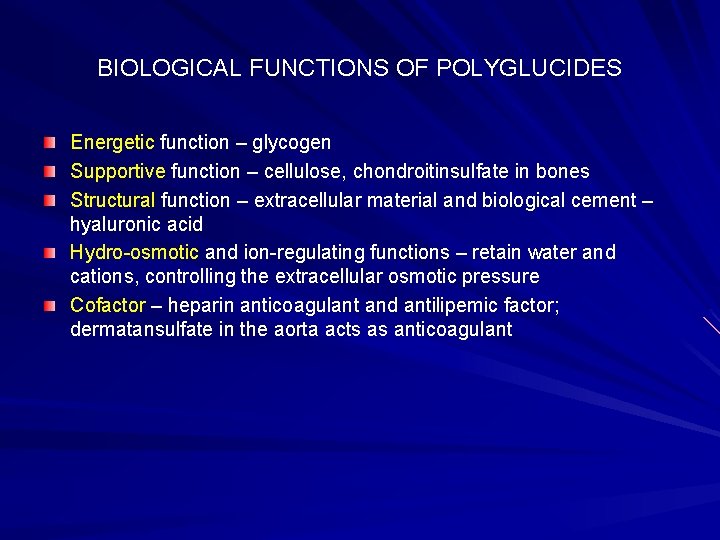 BIOLOGICAL FUNCTIONS OF POLYGLUCIDES Energetic function – glycogen Supportive function – cellulose, chondroitinsulfate in
