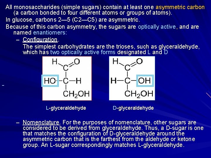 All monosaccharides (simple sugars) contain at least one asymmetric carbon (a carbon bonded to