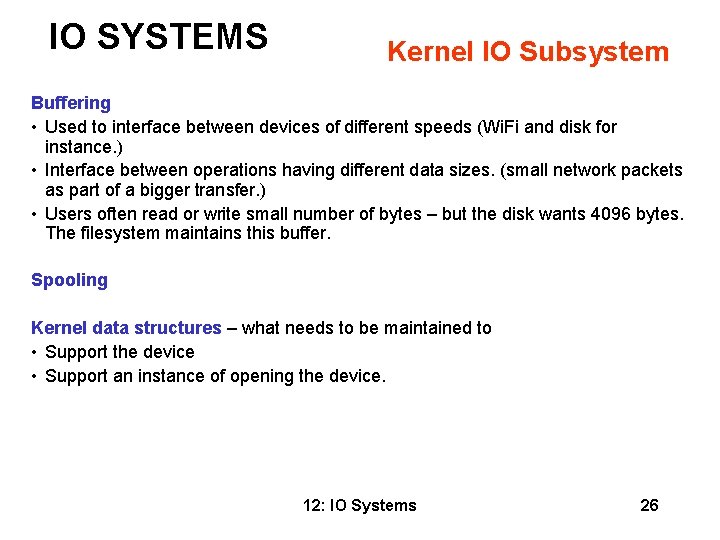 IO SYSTEMS Kernel IO Subsystem Buffering • Used to interface between devices of different